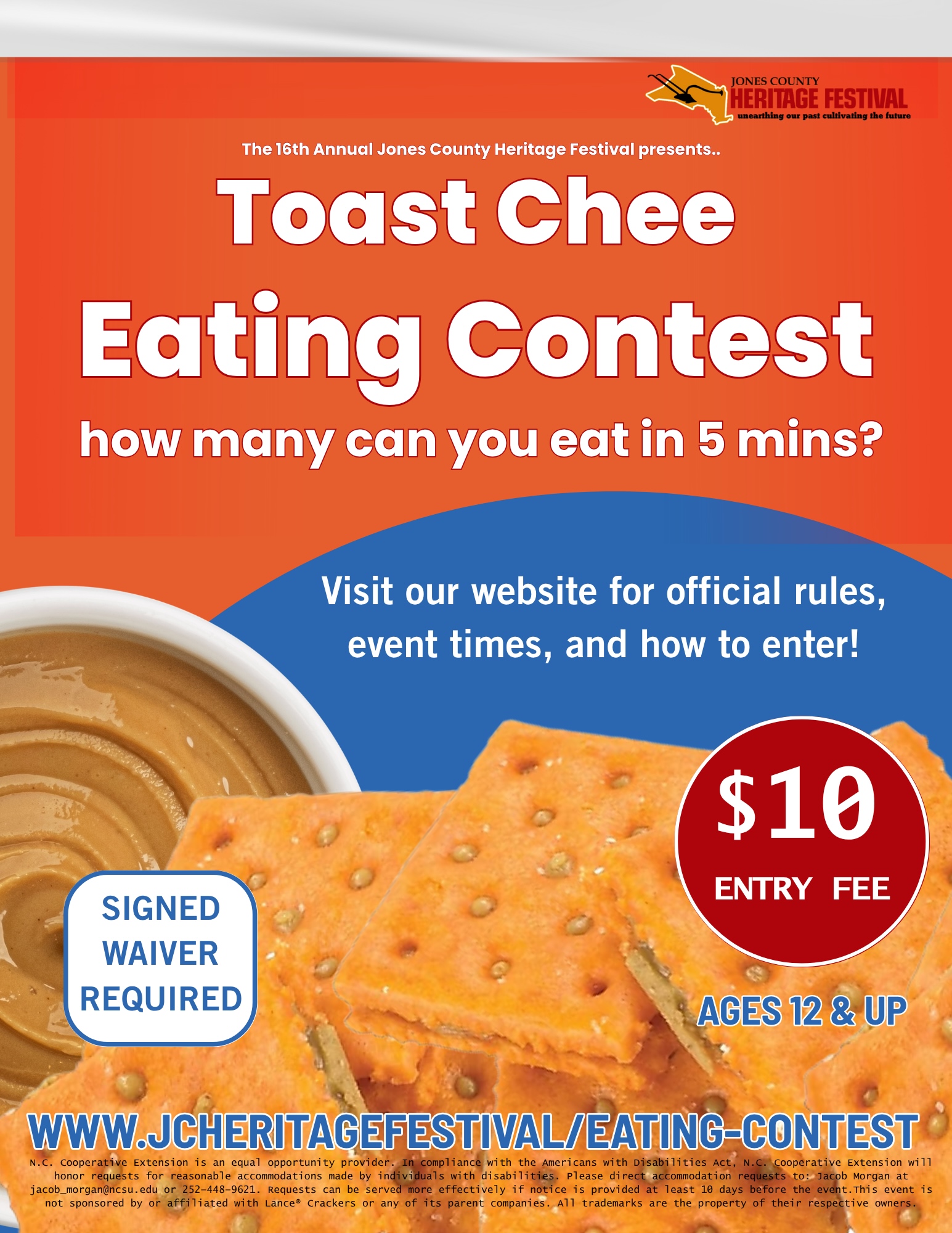 Eating Contest - JCHF - 1 The 16th Annual Jones County Heritage Festival presents.. Toast Chee Eating Contest how many can you eat in 5 mins? Visit our website for official rules, event times, and how to enter! SIGNED WAIVER REQUIRED $10 ENTRY FEE 20 SPOTS AGES 12 & UP WWW.JCHERITAGEFESTIVAL/EATING-CONTEST